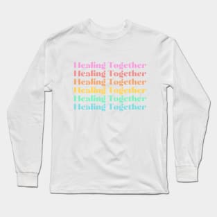 Healing Together™ Long Sleeve T-Shirt